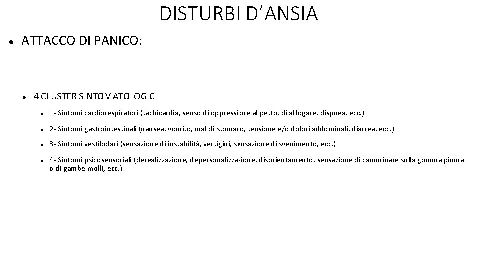 DISTURBI D’ANSIA ATTACCO DI PANICO: 4 CLUSTER SINTOMATOLOGICI 1 - Sintomi cardiorespiratori (tachicardia, senso