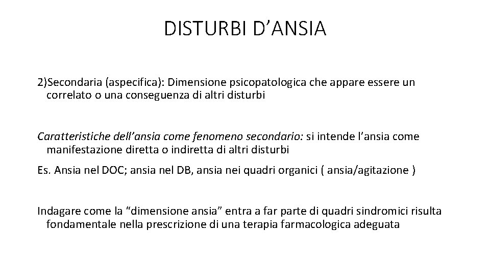 DISTURBI D’ANSIA 2)Secondaria (aspecifica): Dimensione psicopatologica che appare essere un correlato o una conseguenza