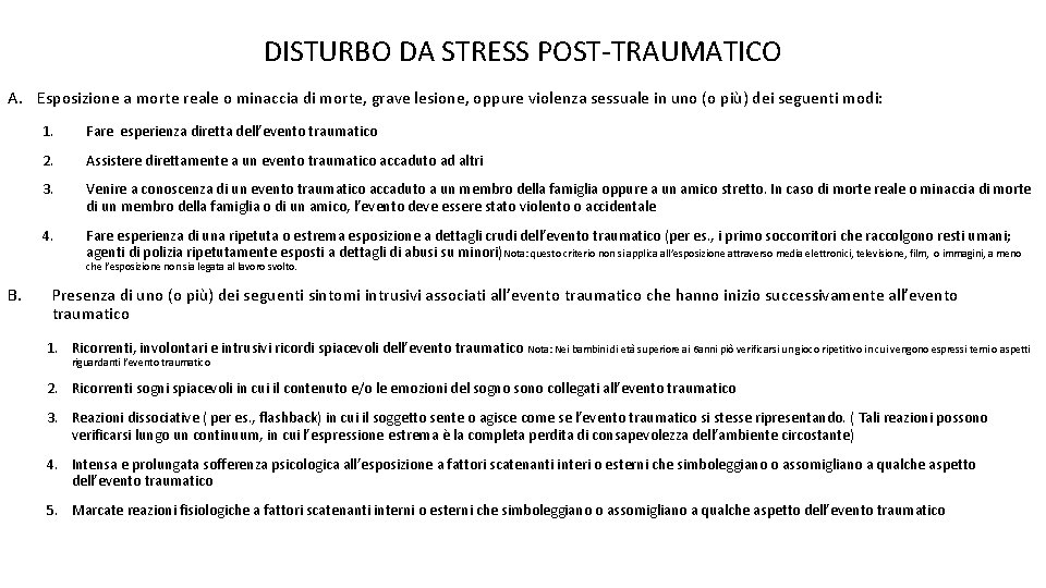 DISTURBO DA STRESS POST-TRAUMATICO A. Esposizione a morte reale o minaccia di morte, grave