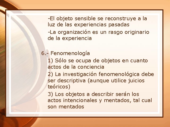 -El objeto sensible se reconstruye a la luz de las experiencias pasadas -La organización