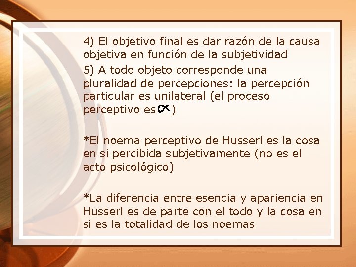 4) El objetivo final es dar razón de la causa objetiva en función de