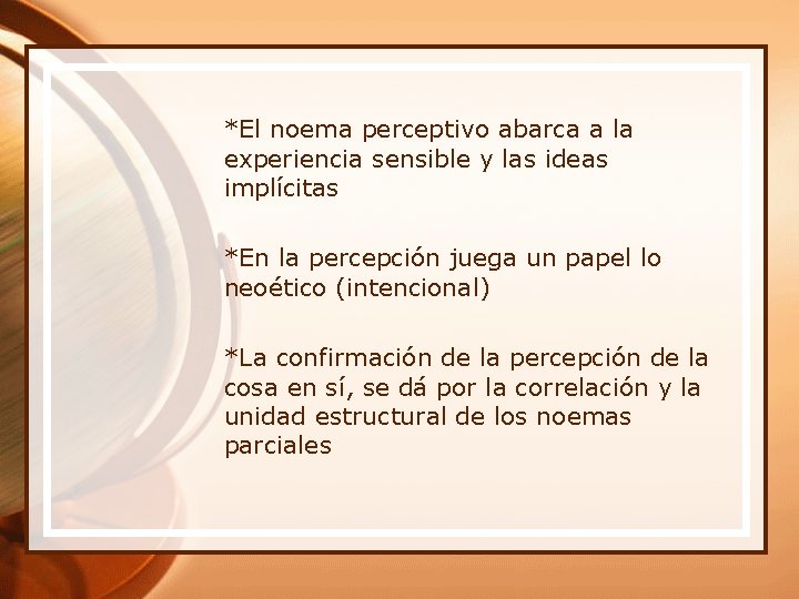 *El noema perceptivo abarca a la experiencia sensible y las ideas implícitas *En la