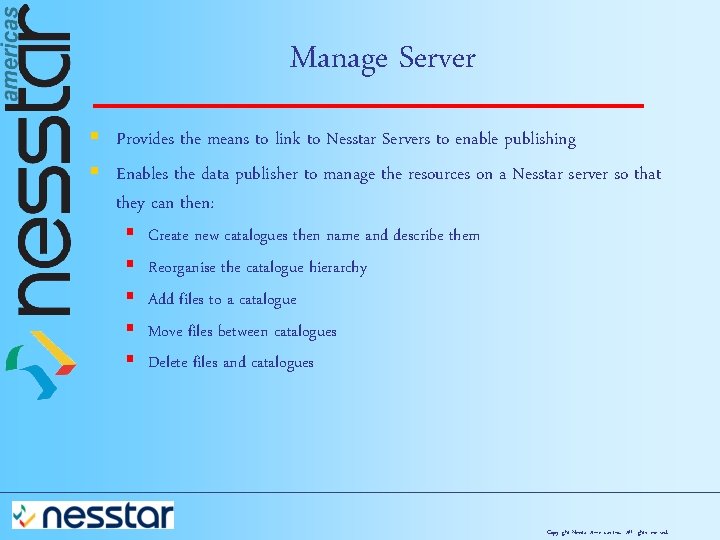 Manage Server § Provides the means to link to Nesstar Servers to enable publishing