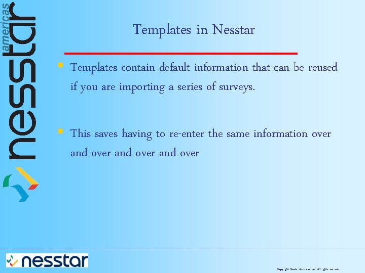 Templates in Nesstar § Templates contain default information that can be reused if you