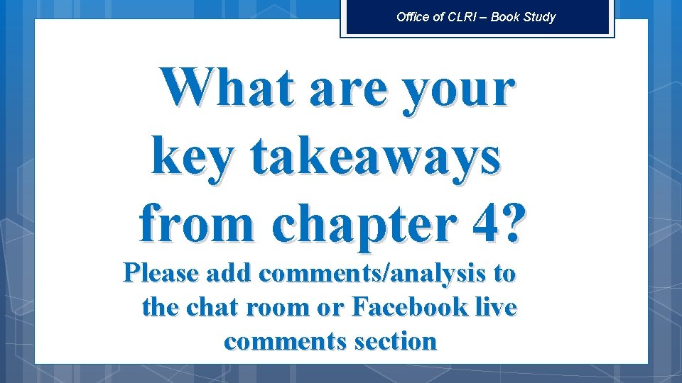 Office of CLRI – Book Study What are your key takeaways from chapter 4?