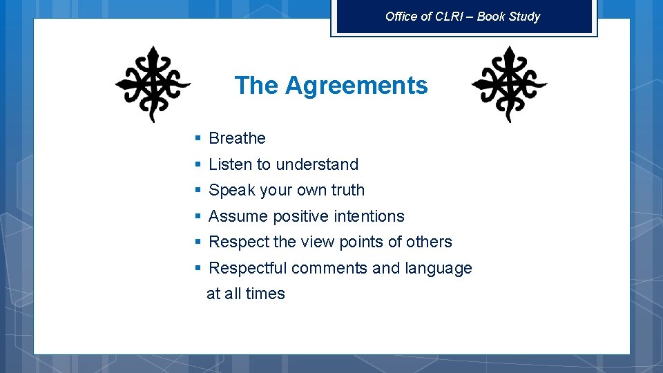 Office of CLRI – Book Study The Agreements § Breathe § Listen to understand