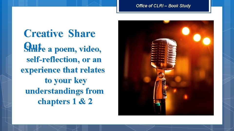 Office of CLRI – Book Study Creative Share Out a poem, video, Share self-reflection,