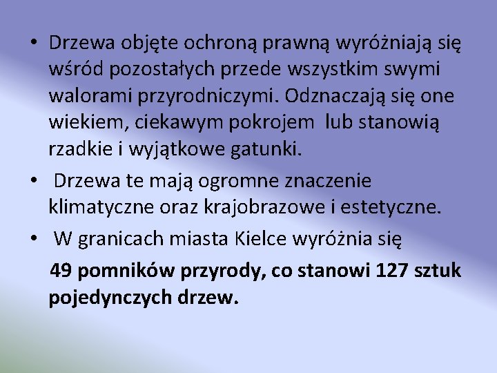  • Drzewa objęte ochroną prawną wyróżniają się wśród pozostałych przede wszystkim swymi walorami