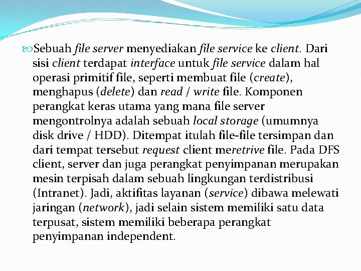  Sebuah file server menyediakan file service ke client. Dari sisi client terdapat interface