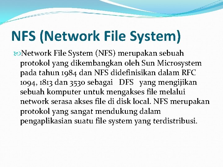 NFS (Network File System) Network File System (NFS) merupakan sebuah protokol yang dikembangkan oleh