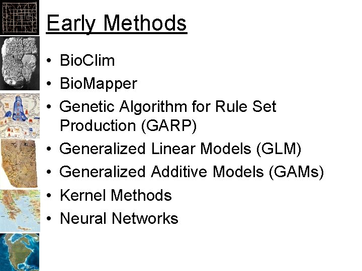 Early Methods • Bio. Clim • Bio. Mapper • Genetic Algorithm for Rule Set