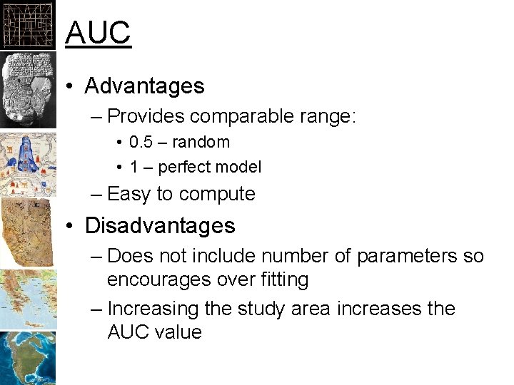AUC • Advantages – Provides comparable range: • 0. 5 – random • 1