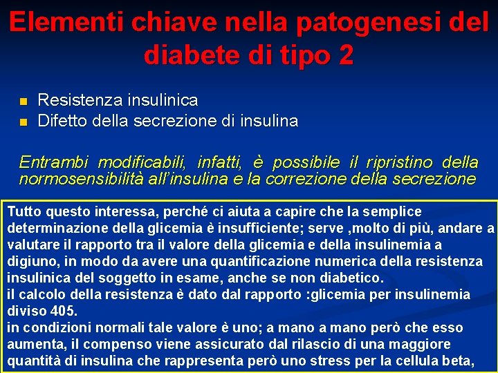 Elementi chiave nella patogenesi del diabete di tipo 2 n n Resistenza insulinica Difetto