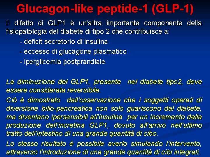 Glucagon-like peptide-1 (GLP-1) Il difetto di GLP 1 è un’altra importante componente della fisiopatologia