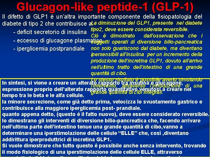 Glucagon-like peptide-1 (GLP-1) Il difetto di GLP 1 è un’altra importante componente della fisiopatologia