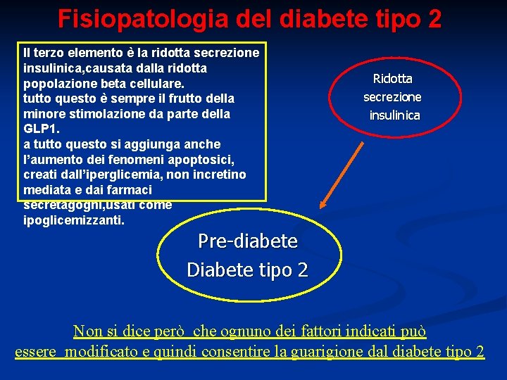 Fisiopatologia del diabete tipo 2 Il terzo elemento è la ridotta secrezione insulinica, causata