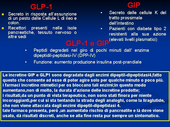 GIP GLP-1 n n Secreto in risposta all’assunzione di un pasto dalle Cellule L