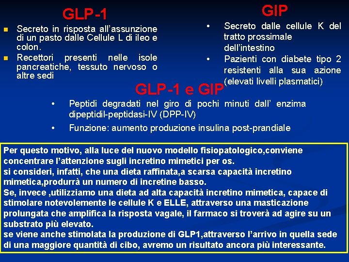 GIP GLP-1 n n Secreto in risposta all’assunzione di un pasto dalle Cellule L