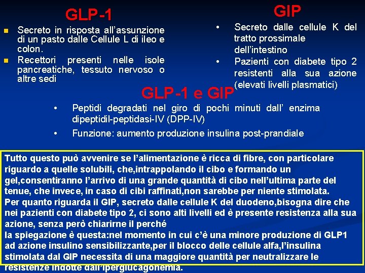 GIP GLP-1 n n Secreto in risposta all’assunzione di un pasto dalle Cellule L