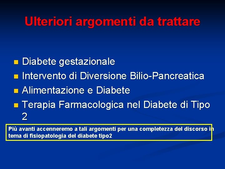 Ulteriori argomenti da trattare Diabete gestazionale n Intervento di Diversione Bilio-Pancreatica n Alimentazione e