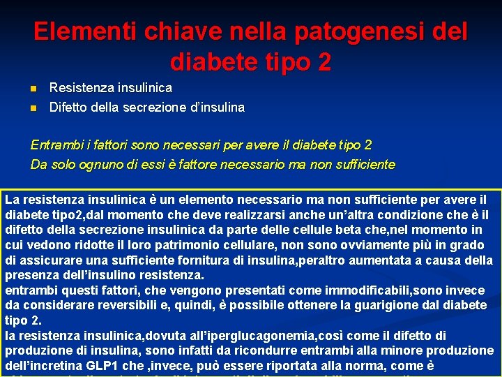 Elementi chiave nella patogenesi del diabete tipo 2 n n Resistenza insulinica Difetto della