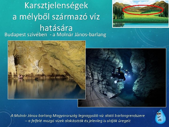 Karsztjelenségek a mélyből származó víz hatására Budapest szívében - a Molnár János-barlang A Molnár