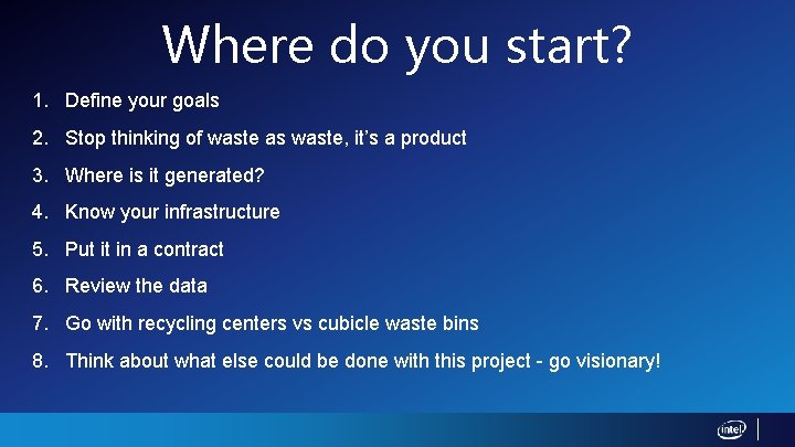 Where do you start? 1. Define your goals 2. Stop thinking of waste as