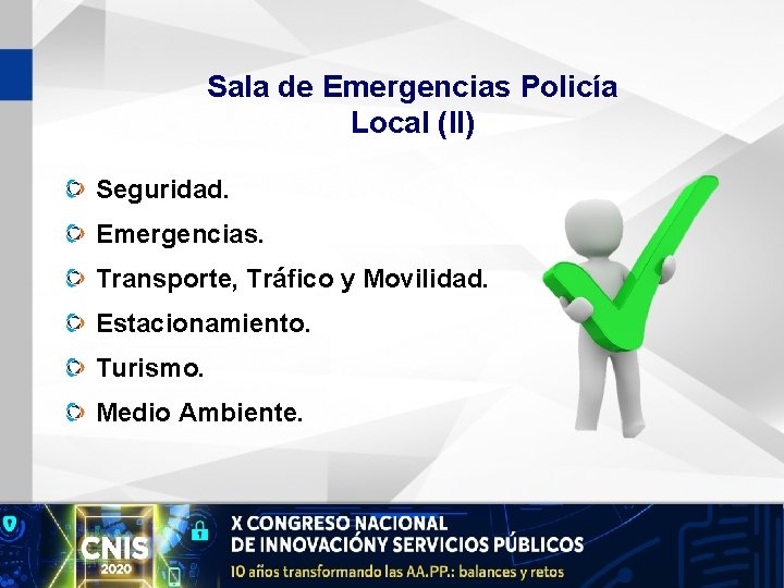 Sala de Emergencias Policía Local (II) Seguridad. Emergencias. Transporte, Tráfico y Movilidad. Estacionamiento. Turismo.