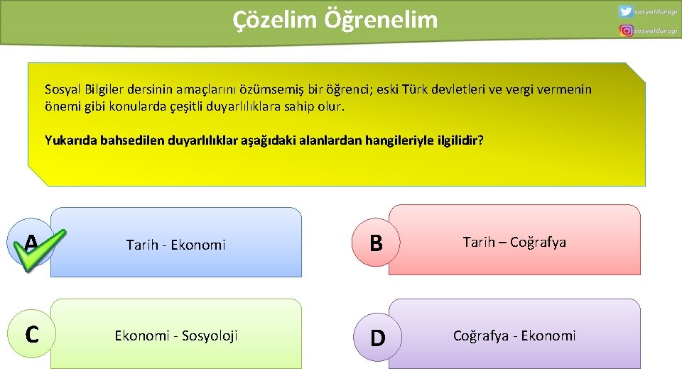 Çözelim Öğrenelim Sosyal Bilgiler dersinin amaçlarını özümsemiş bir öğrenci; eski Türk devletleri ve vergi