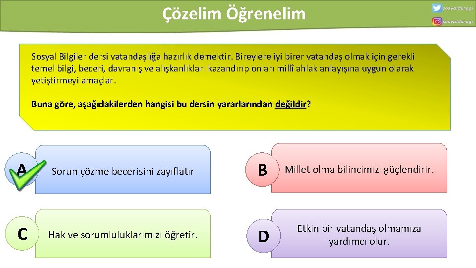 Çözelim Öğrenelim Sosyal Bilgiler dersi vatandaşlığa hazırlık demektir. Bireylere iyi birer vatandaş olmak için