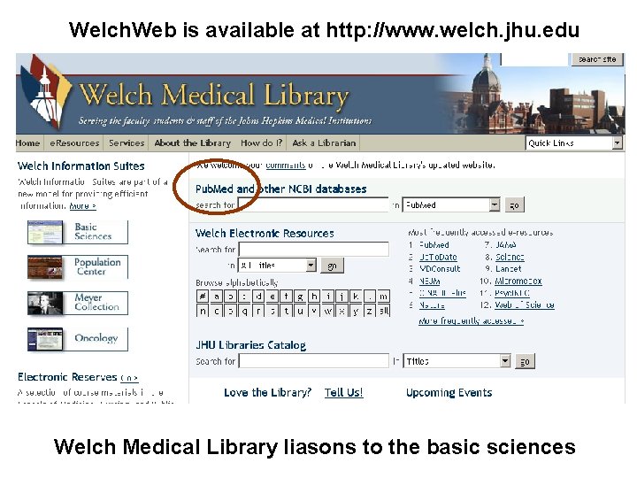 Welch. Web is available at http: //www. welch. jhu. edu Welch Medical Library liasons