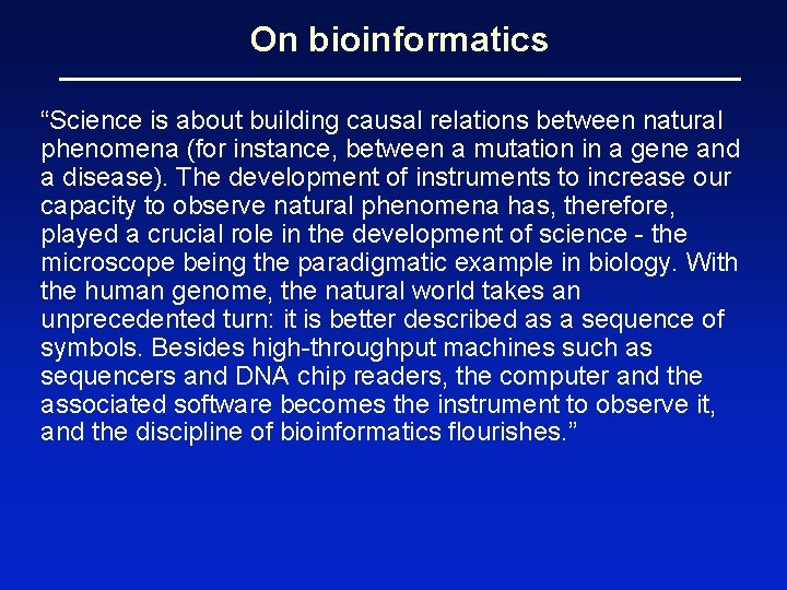 On bioinformatics “Science is about building causal relations between natural phenomena (for instance, between