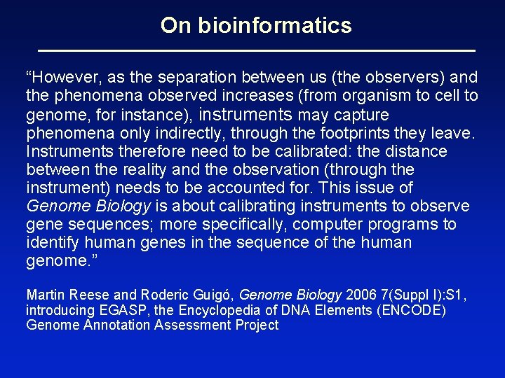 On bioinformatics “However, as the separation between us (the observers) and the phenomena observed