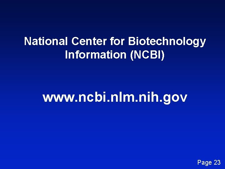 National Center for Biotechnology Information (NCBI) www. ncbi. nlm. nih. gov Page 23 