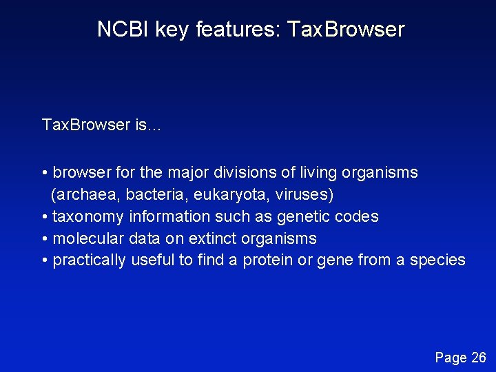 NCBI key features: Tax. Browser is… • browser for the major divisions of living