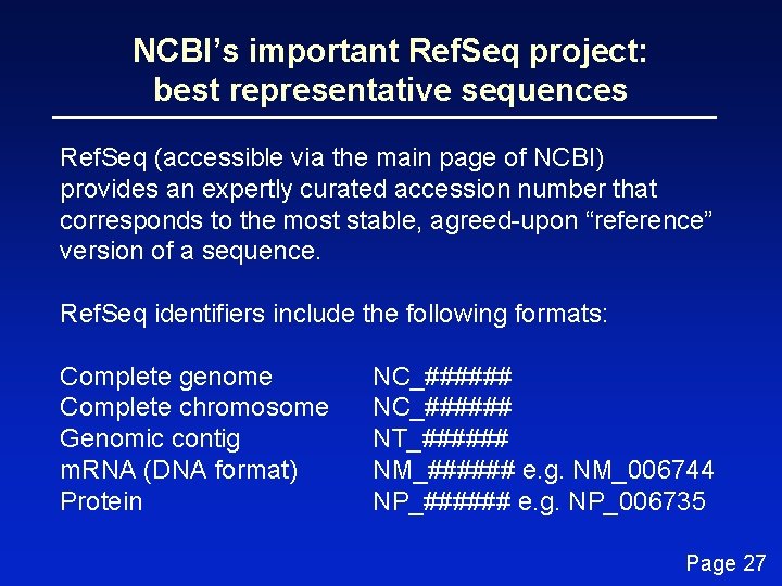 NCBI’s important Ref. Seq project: best representative sequences Ref. Seq (accessible via the main