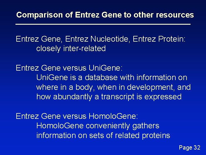 Comparison of Entrez Gene to other resources Entrez Gene, Entrez Nucleotide, Entrez Protein: closely