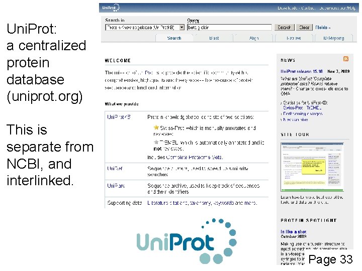 Uni. Prot: a centralized protein database (uniprot. org) This is separate from NCBI, and