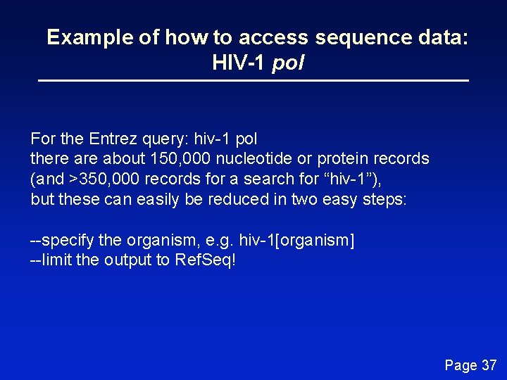 Example of how to access sequence data: HIV-1 pol For the Entrez query: hiv-1
