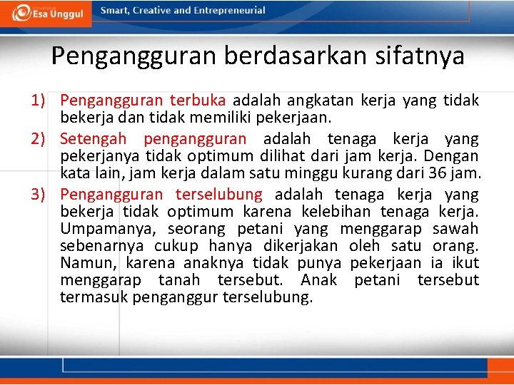 Pengangguran berdasarkan sifatnya 1) Pengangguran terbuka adalah angkatan kerja yang tidak bekerja dan tidak