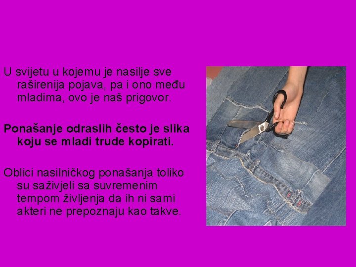 U svijetu u kojemu je nasilje sve raširenija pojava, pa i ono među mladima,