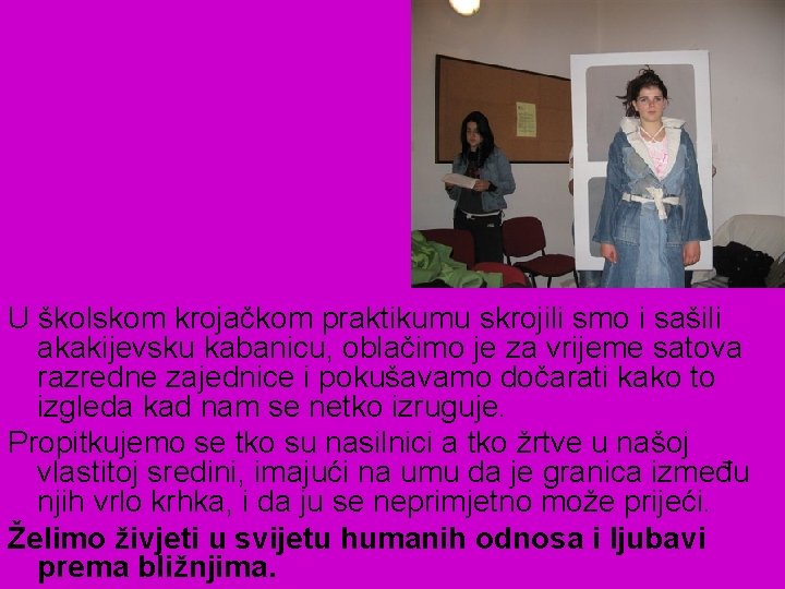 U školskom krojačkom praktikumu skrojili smo i sašili akakijevsku kabanicu, oblačimo je za vrijeme