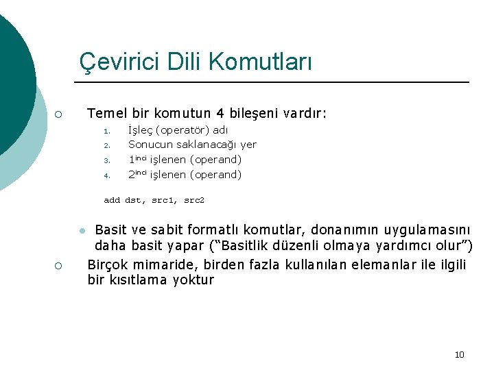 Çevirici Dili Komutları Temel bir komutun 4 bileşeni vardır: ¡ 1. 2. 3. 4.