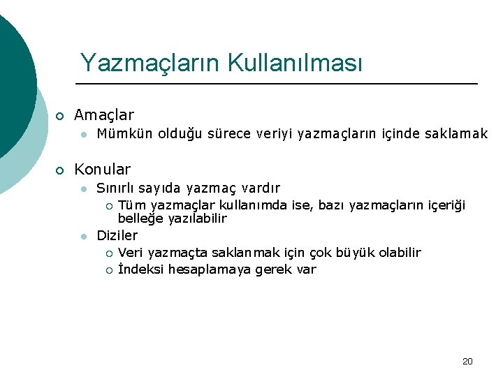 Yazmaçların Kullanılması ¡ Amaçlar l ¡ Mümkün olduğu sürece veriyi yazmaçların içinde saklamak Konular