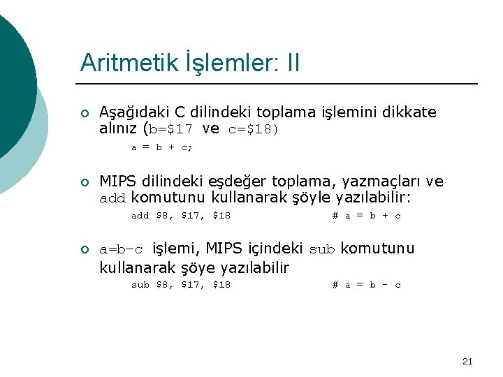 Aritmetik İşlemler: II ¡ Aşağıdaki C dilindeki toplama işlemini dikkate alınız (b=$17 ve c=$18)