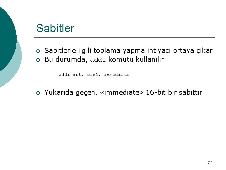 Sabitler ¡ ¡ Sabitlerle ilgili toplama yapma ihtiyacı ortaya çıkar Bu durumda, addi komutu