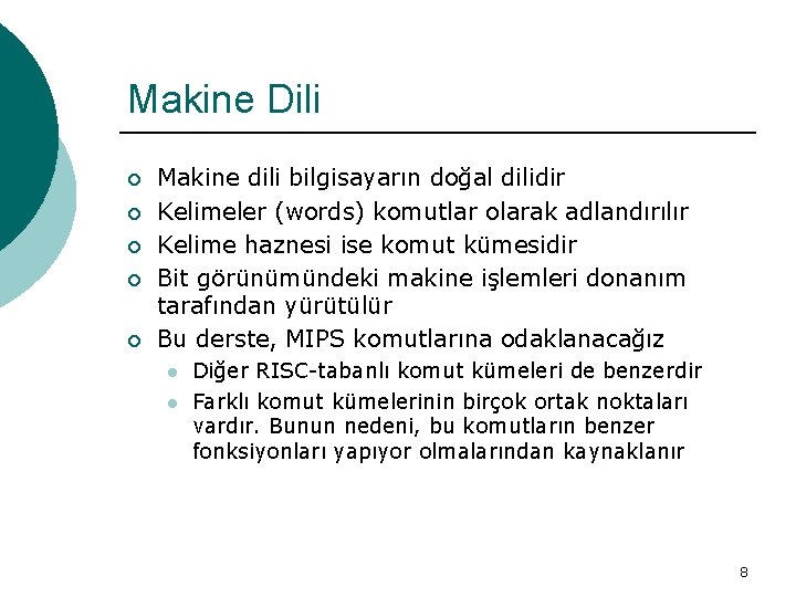 Makine Dili ¡ ¡ ¡ Makine dili bilgisayarın doğal dilidir Kelimeler (words) komutlar olarak