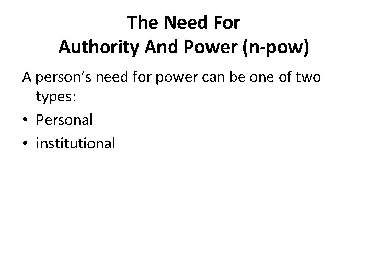 The Need For Authority And Power (n-pow) A person’s need for power can be