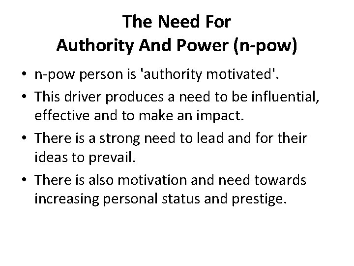 The Need For Authority And Power (n-pow) • n-pow person is 'authority motivated'. •