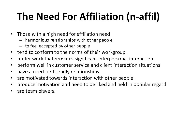 The Need For Affiliation (n-affil) • Those with a high need for affiliation need